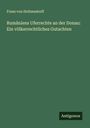 Franz Von Holtzendorff: Rumäniens Uferrechte an der Donau: Ein völkerrechtliches Gutachten, Buch