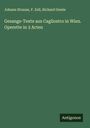 Johann Strauss: Gesangs-Texte aus Cagliostro in Wien. Operette in 3 Acten, Buch