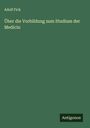 Adolf Fick: Über die Vorbildung zum Studium der Medicin, Buch
