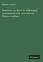 Richard Friedrich: Vincentius von Beauvais als Pädagog nach seiner Schrift De eruditione filiorum regalium, Buch