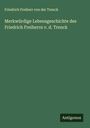Friedrich Freiherr Von Der Trenck: Merkwürdige Lebensgeschichte des Friedrich Freiherrn v. d. Trenck, Buch
