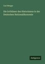 Carl Menger: Die Irrthümer des Historismus in der Deutschen Nationalökonomie, Buch