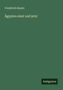 Friederich Kayser: Ägypten einst und jetzt, Buch