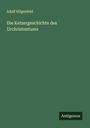 Adolf Hilgenfeld: Die Ketzergeschichte des Urchristentums, Buch
