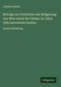 Johann Newald: Beiträge zur Geschichte der Belagerung von Wien durch die Türken im Jahre 1683 historische Studien, Buch