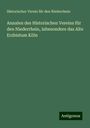 Historischer Verein für den Niederrhein: Annalen des Historischen Vereins für den Niederrhein, inbesondere das Alte Erzbistum Köln, Buch