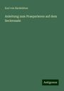 Karl Von Bardeleben: Anleitung zum Praeparieren auf dem Seciersaale, Buch