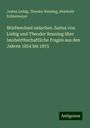 Justus Liebig: Briefwechsel zwischen Justus von Liebig und Theodor Reuning über landwirthschaftliche Fragen aus den Jahren 1854 bis 1873, Buch