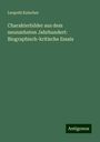 Leopold Katscher: Charakterbilder aus dem neunzehnten Jahrhundert: Biographisch-kritische Essais, Buch