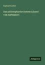 Raphael Koeber: Das philosophische System Eduard von Hartmann's, Buch