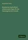 Botanischer Verein: Botanisches Zentralblatt; referierendes Organ für das Gesamtgebiet der Botanik, Buch
