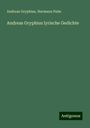 Andreas Gryphius: Andreas Gryphius lyrische Gedichte, Buch