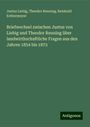 Justus Liebig: Briefwechsel zwischen Justus von Liebig und Theodor Reuning über landwirthschaftliche Fragen aus den Jahren 1854 bis 1873, Buch