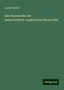 Josef Ulbrich: Das Staatsrecht der osterreichisch-ungarischen Monarchie, Buch