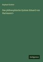 Raphael Koeber: Das philosophische System Eduard von Hartmann's, Buch