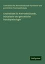 Centralblatt für Nervenheilkunde Psychiatrie und gerichtliche Psychopathologie: Centralblatt für Nervenheilkunde, Psychiatrie und gerichtliche Psychopathologie, Buch