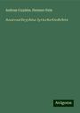 Andreas Gryphius: Andreas Gryphius lyrische Gedichte, Buch