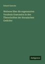 Eduard Zarncke: Weiteres über die sogenannten Vocabula Graecanica in den Überschriften der Horazischen Gedichte, Buch