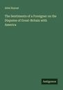 Abbé Raynal: The Sentiments of a Foreigner on the Disputes of Great-Britain with America, Buch