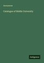 Anonymous: Catalogue of Biddle University, Buch