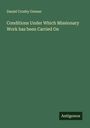 Daniel Crosby Greene: Conditions Under Which Missionary Work has been Carried On, Buch