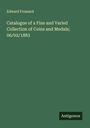 Edward Frossard: Catalogue of a Fine and Varied Collection of Coins and Medals; 06/02/1883, Buch