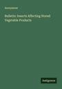 Anonymous: Bulletin: Insects Affecting Stored Vegetable Products, Buch