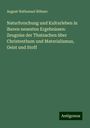 August Nathanael Böhner: Naturforschung und Kulturleben in iheren neuesten Ergebnissen: Zeugniss der Thatsachen über Christenthum und Materialismus, Geist und Stoff, Buch