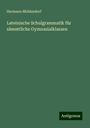 Hermann Middendorf: Lateinische Schulgrammatik für sämmtliche Gymnasialklassen, Buch