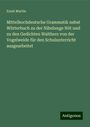 Ernst Martin: Mittelhochdeutsche Grammatik nebst Wörterbuch zu der Nibelunge Nôt und zu den Gedichten Walthers von der Vogelweide für den Schulunterricht ausgearbeitet, Buch