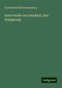 Friedrich Adolf Trendelenburg: Kuno Fischer und sein Kant: Eine Entgegnung, Buch