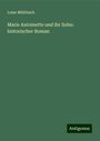 Luise Mühlbach: Marie Antoinette und ihr Sohn: historischer Roman, Buch