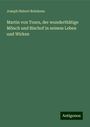 Joseph Hubert Reinkens: Martin von Tours, der wunderthätige Mönch und Bischof in seinem Leben und Wirken, Buch