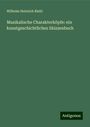 Wilhelm Heinrich Riehl: Musikalische Charakterköpfe: ein kunstgeschichtliches Skizzenbuch, Buch