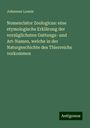 Johannes Leunis: Nomenclator Zoologicus: eine etymologische Erklärung der vorzüglichsten Gattungs- und Art-Namen, welche in der Naturgeschichte des Thierreichs vorkommen, Buch