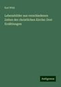 Karl Wild: Lebensbilder aus verschiedenen Zeiten der christlichen Kirche: Drei Erzählungen, Buch