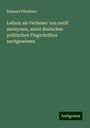 Edmund Pfleiderer: Leibniz als Verfasser von zwölf anonymen, meist deutschen politischen Flugschriften nachgewiesen, Buch