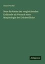 Oscar Peschel: Neue Probleme der vergleichenden Erdkunde als Versuch einer Morphologie der Erdoberfläche, Buch