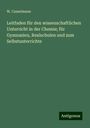 W. Casselmann: Leitfaden für den wissenschaftlichen Unterricht in der Chemie; für Gymnasien, Realschulen und zum Selbstunterrichte, Buch