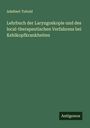 Adelbert Tobold: Lehrbuch der Laryngoskopie und des local-therapeutischen Verfahrens bei Kehlkopfkrankheiten, Buch