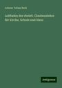 Johann Tobias Beck: Leitfaden der christl. Glaubenslehre für Kirche, Schule und Haus, Buch