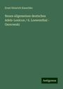 Ernst Heinrich Kneschke: Neues allgemeines deutsches Adels-Lexicon / 6. Loewenthal - Osorowski, Buch