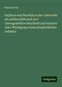 Valentin Veit: Orpheus und Herakles in der Unterwelt: ein antikes Bild nach drei Vasengemälden beurtheilt und Versuch einer Würdigung seines künsterlischen Gehaltes, Buch