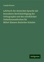 Joseph Renner: Lehrbuch der deutschen Sprache mit besonderer Berücksichtigung der Orthographie und des schriftlichen Gedankenausdruckes für Mittel-Klassen deutscher Schulen, Buch