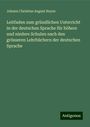 Johann Christian August Heyse: Leitfaden zum gründlichen Unterricht in der deutschen Sprache für höhere und niedere Schulen nach den grösseren Lehrbüchern der deutschen Sprache, Buch