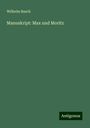 Wilhelm Busch: Manuskript: Max und Moritz, Buch