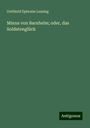 Gotthold Ephraim Lessing: Minna von Barnhelm; oder, das Soldatenglück, Buch