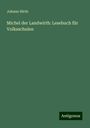 Johann Hirth: Michel der Landwirth: Lesebuch für Volksschulen, Buch