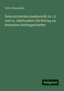 Victor Masenöhrl: Österreichisches Landesrecht im 13. und 14. Jahrhundert: Ein Beitrag zur deutschen Rechtsgeschichte, Buch