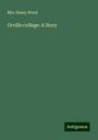 Henry Wood: Orville college: A Story, Buch